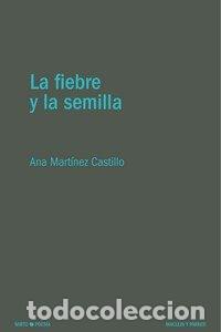Libros: FIEBRE Y LA SEMILLA,LA - MARTINEZ CASTILLO, ANA