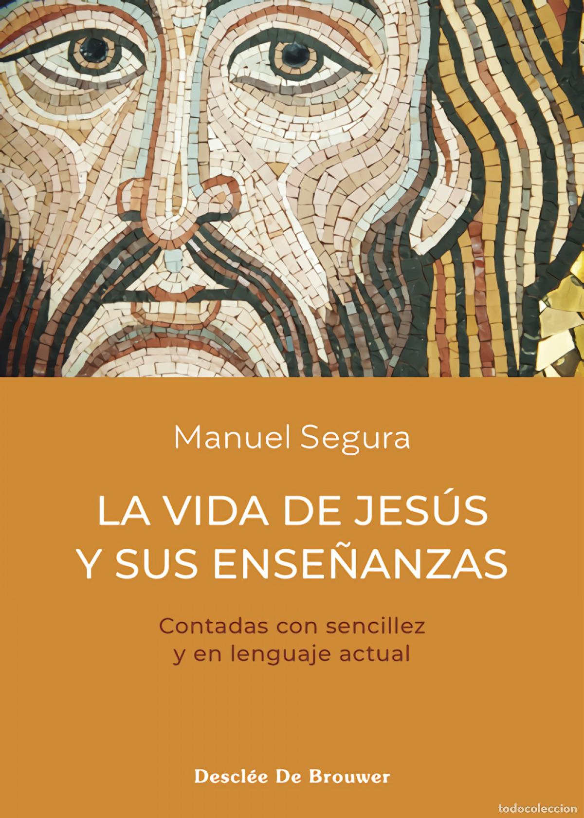 Libros: LA VIDA DE JES&Uacute;S Y SUS ENSE&Ntilde;ANZAS - Segura Morales, Manuel