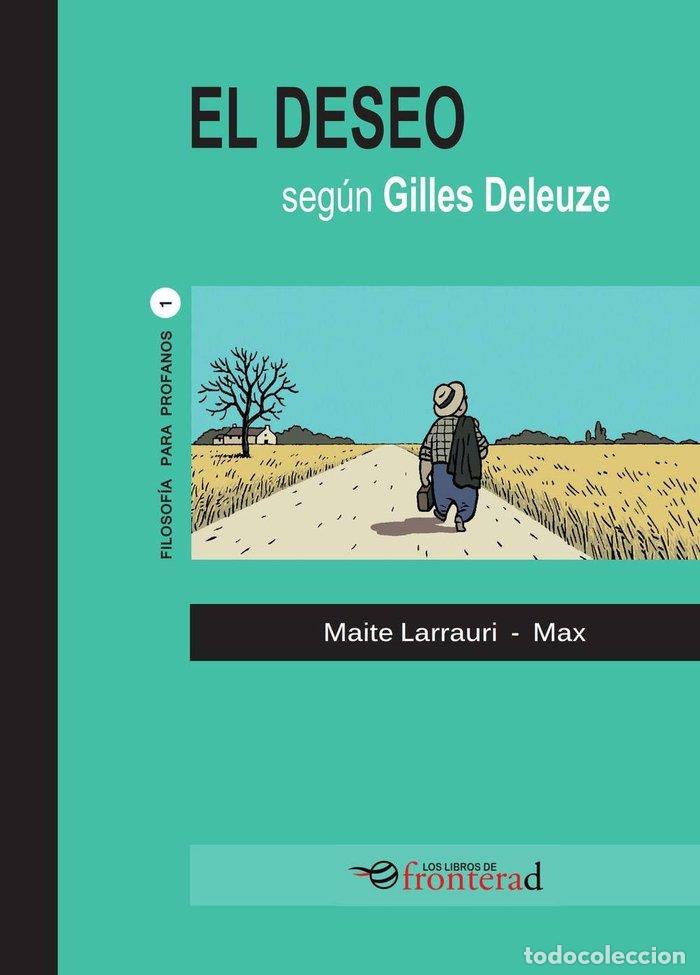 B&uuml;cher: EL DESEO SEGUN GILLES DELEUZE - MAITE LARRAURI Y MAX