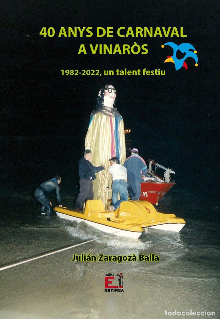 books: 40 ANYS DE CARNAVAL A VINAR&Ograve;S - ZARAGOZA BAILA, JULIAN
