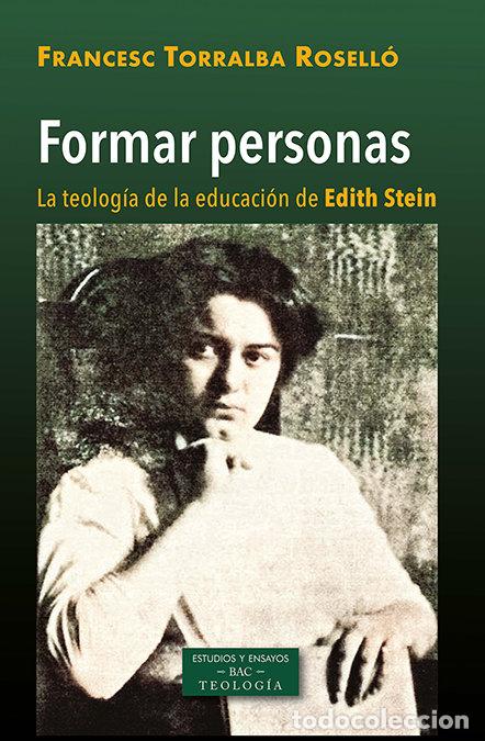 books: FORMAR PERSONAS TEOLOGIA DE LA EDUCACION DE EDITH STEIN - TORRALBA ROSELLO, FRANCESC