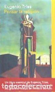 Libros: PENSAR LA RELIGION - TRIAS, EUGENIO