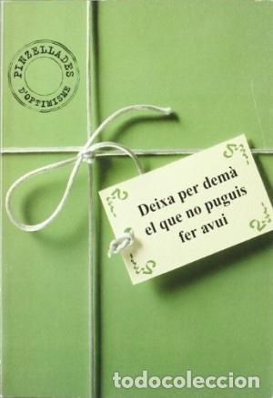 Libros: DEIXA PER DEMA EL QUE NO PUGUIS FER AVUI - .