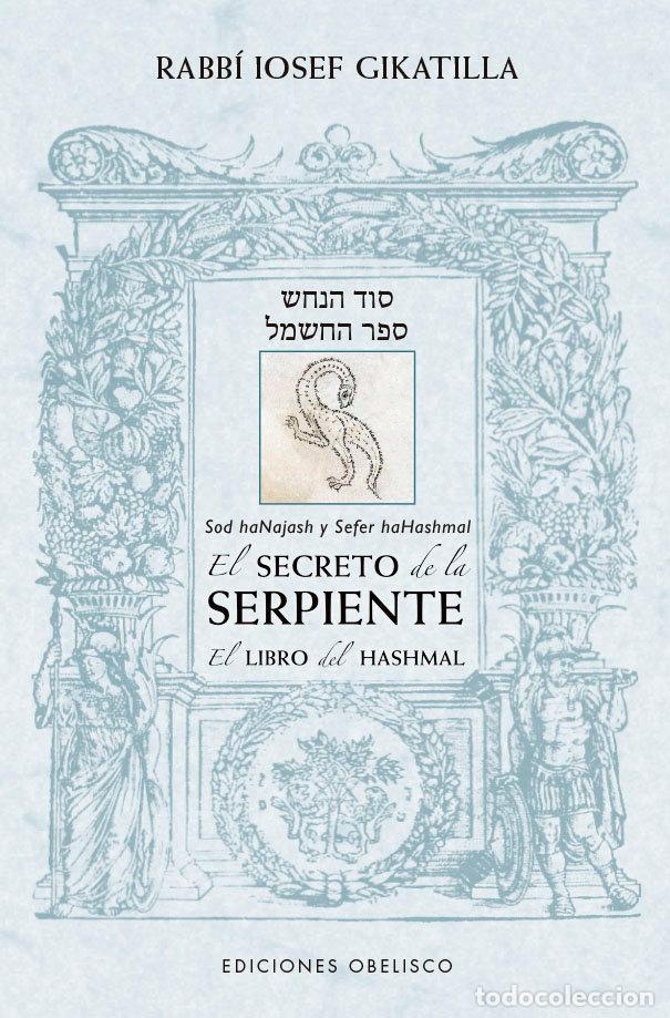 Libros: EL SECRETO DE LA SERPIENTE EL LIBRO DE HASHMAL - GIKATILLA, RABBI IOSEF