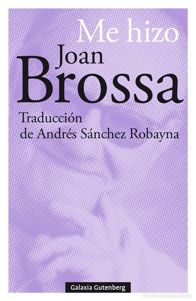 B&uuml;cher: ME HIZO JOAN BROSSA - BROSSA, JOAN