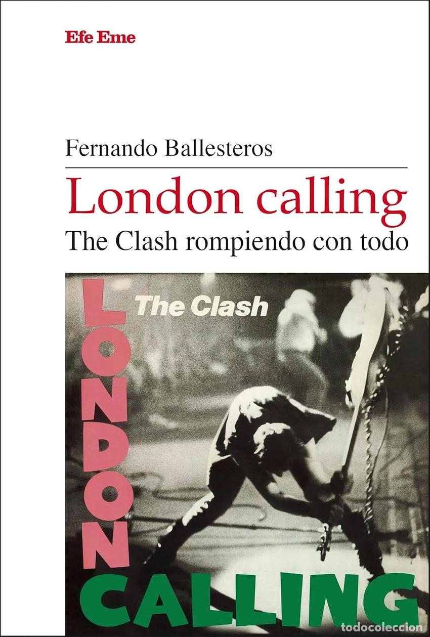 Libros: LONDON CALLING. THE CLASH ROMPIENDO CON TODO - Ballesteros, Fernando