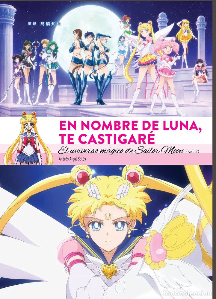 Libros: EN NOMBRE DE LUNA TE CASTIGARE UNIVERSO MAGICO SAILOR 2 - ANDRES ARGAL SOTES
