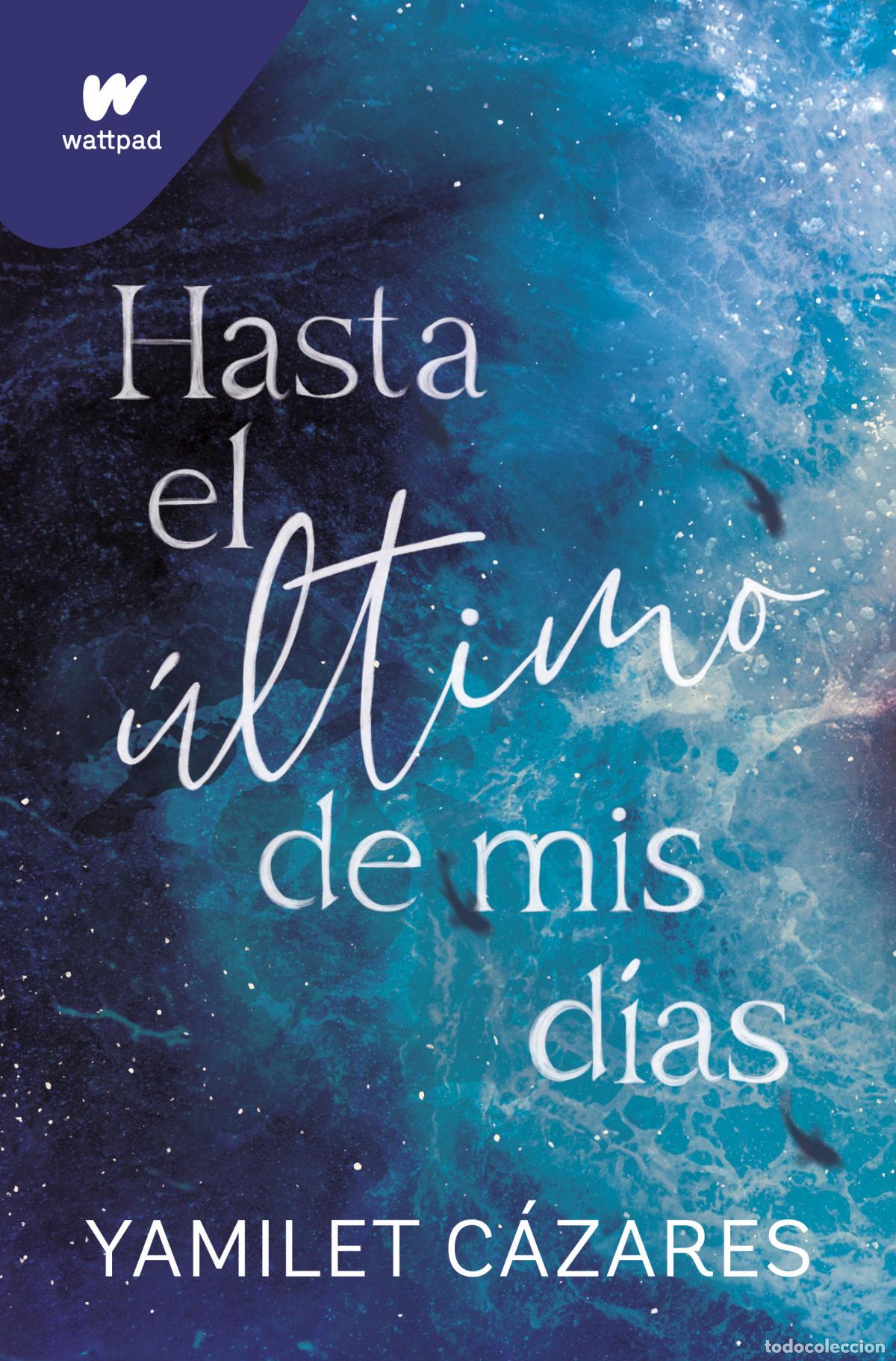 B&uuml;cher: HASTA EL &Uacute;LTIMO DE MIS D&Iacute;AS - C&aacute;zares, Yamilet