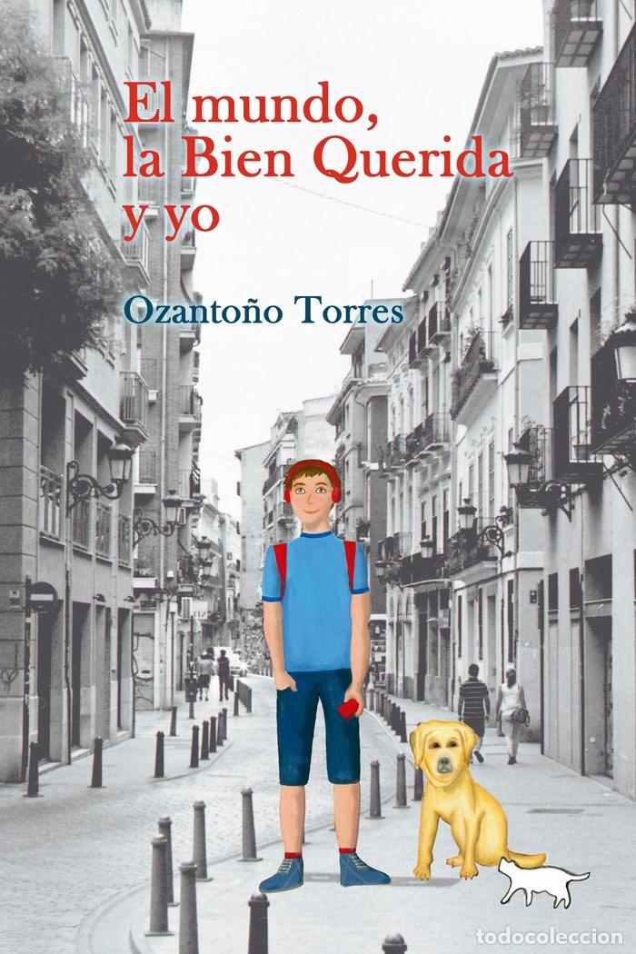 Libros: MUNDO LA BIEN QUERIDA Y YO,EL - TORRES, OZANTO&Ntilde;O