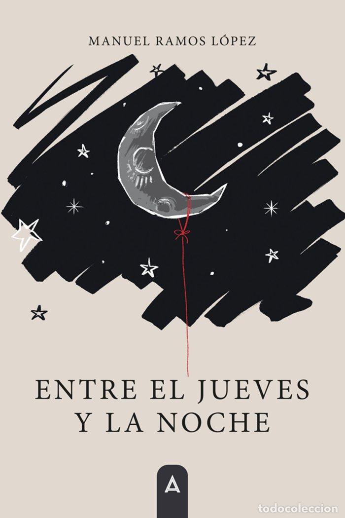 Libri: ENTRE EL JUEVES Y LA NOCHE - RAMOS LOPEZ, MANUEL