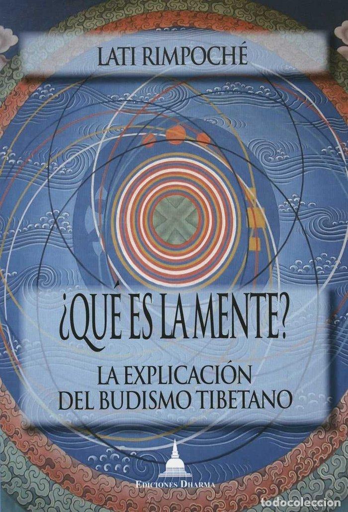 Libros: QUE ES LA MENTE LA EXPLICACION DEL BUDISMO TIBETANO - LATI, RINPOCHE