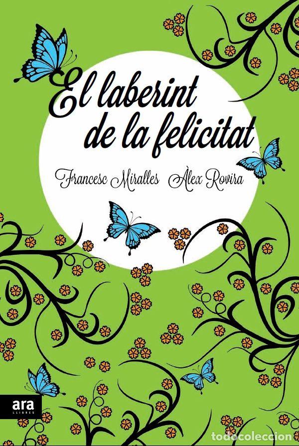 Libros: LABERINT DE LA FELICITAT,EL - MIRALLES CONTIJOCH, FRANCESC