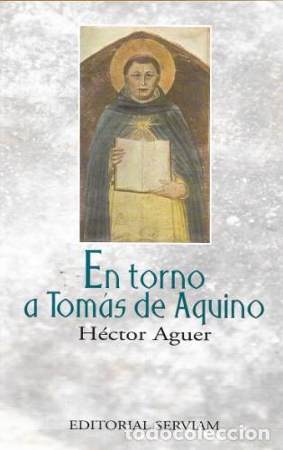 Libros: Mons. H&eacute;ctor Aguer &mdash; En torno a Tom&aacute;s de Aquino &mdash; Editorial Serviam, 2008 &mdash; LIBRO NUEVO &mdash; LM