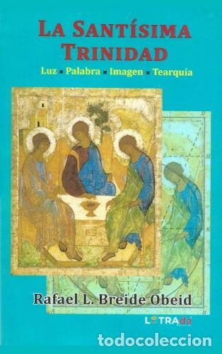 Libros: Rafael L. Breide Obeid &mdash; La Sant&iacute;sima Trinidad. Luz. Palabra. Imagen. Tearqu&iacute;a &mdash;LM