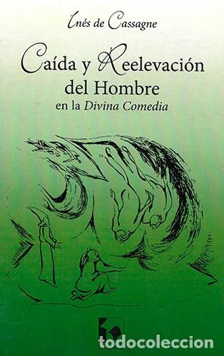 Libros: In&eacute;s de Cassagne &mdash; Ca&iacute;da y reelevaci&oacute;n del hombre en la Divina Comedia &mdash; Del Umbral, 2006 &mdash; LM