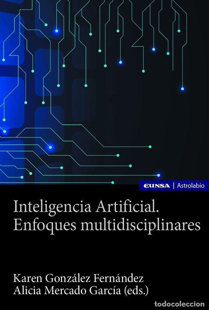 Libros: INTELIGENCIA ARTIFICIAL ENFOQUES MULTIDISCIPLINARES - GONZALEZ FERNANDEZ, KAREN