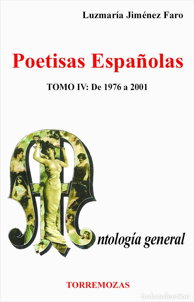 Libros: POETISAS ESPA&Ntilde;OLAS. ANTOLOGIA GENERAL TOMO IV. DE 1976 A 200 - JIMENEZ FARO, LUZMARIA