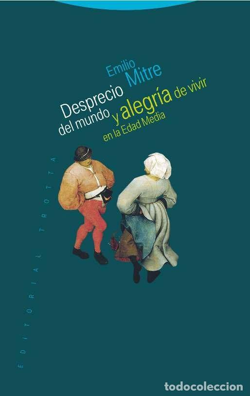Libros: DESPRECIO DEL MUNDO Y ALEGRIA DE VIVIR EN LA EDAD MEDIA - MITRE FERNANDEZ, EMILIO