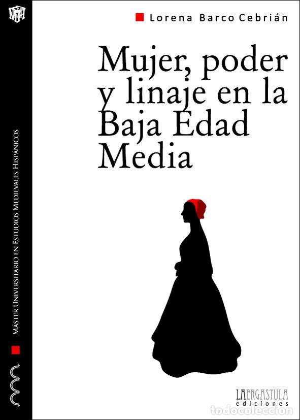 Libros: MUJER, PODER Y LINAJE EN LA BAJA EDAD MEDIA - LORENA BARCO CEBRIAN