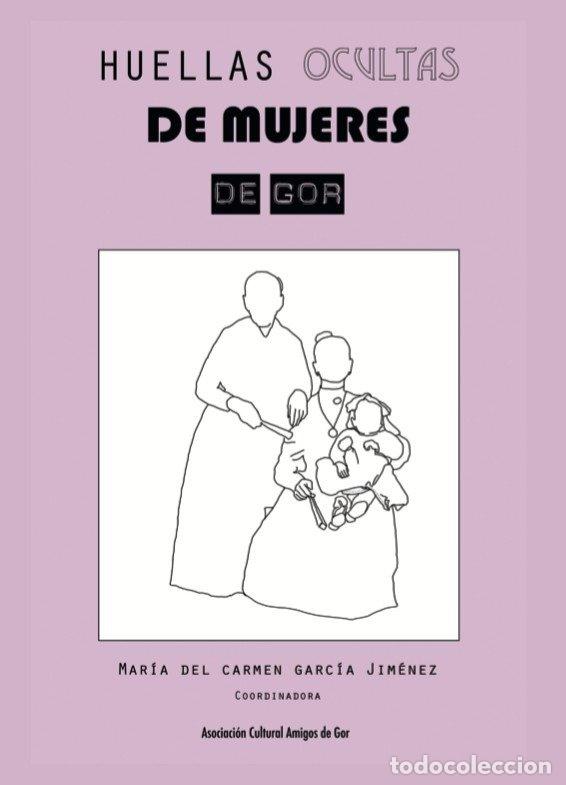 Libros: HUELLAS OCULTAS DE MUJERES DE GOR - M&ordm; CARMEN GARCIA JIMENEZ