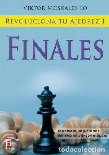 Libros: REVOLUCIONA TU AJEDREZ I FINALES - MOSKALENKO, VIKTOR