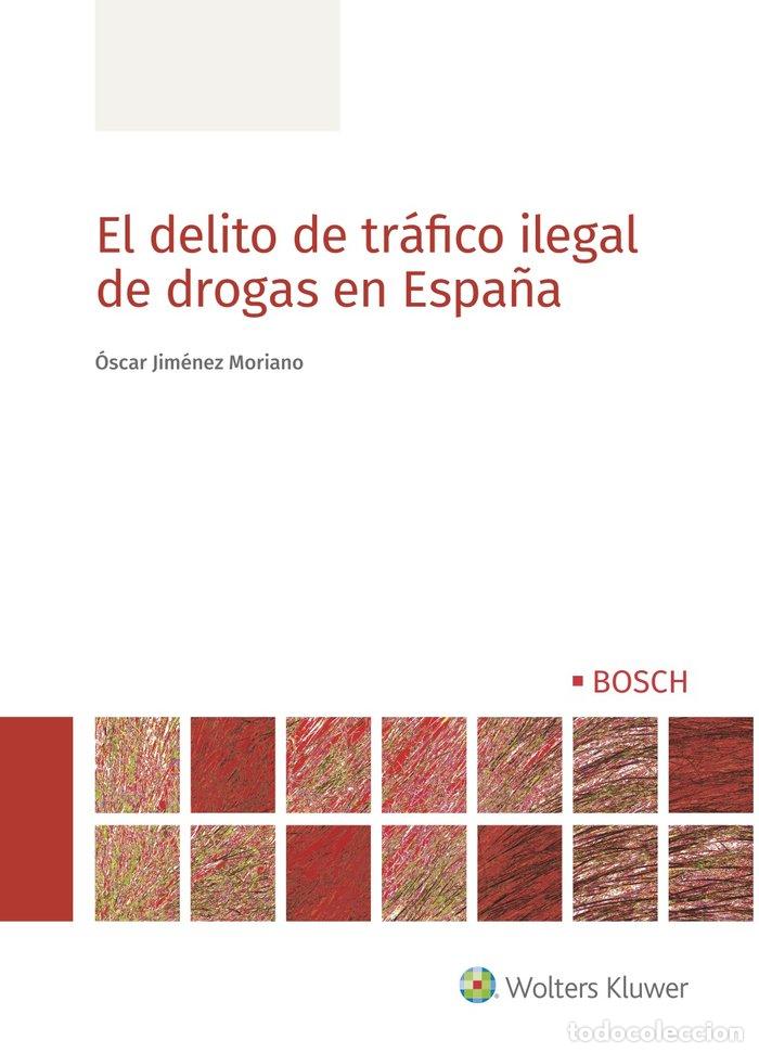 B&uuml;cher: EL DELITO DE TRAFICO ILEGAL DE DROGAS EN ESPA&Ntilde;A - JIMENEZ MORIANO, OSCAR