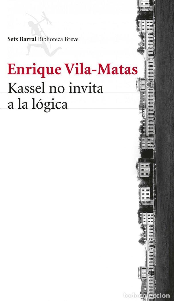 Livres: KASSEL NO INVITA A LA LOGICA - VILA MATAS, ENRIQUE