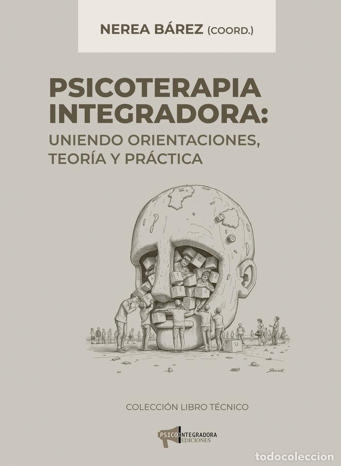 Libros: PSICOTERAPIA INTEGRADORA UNIENDO ORIENTACIONES TEORIA Y P - ARRIBAS, CRISTINA