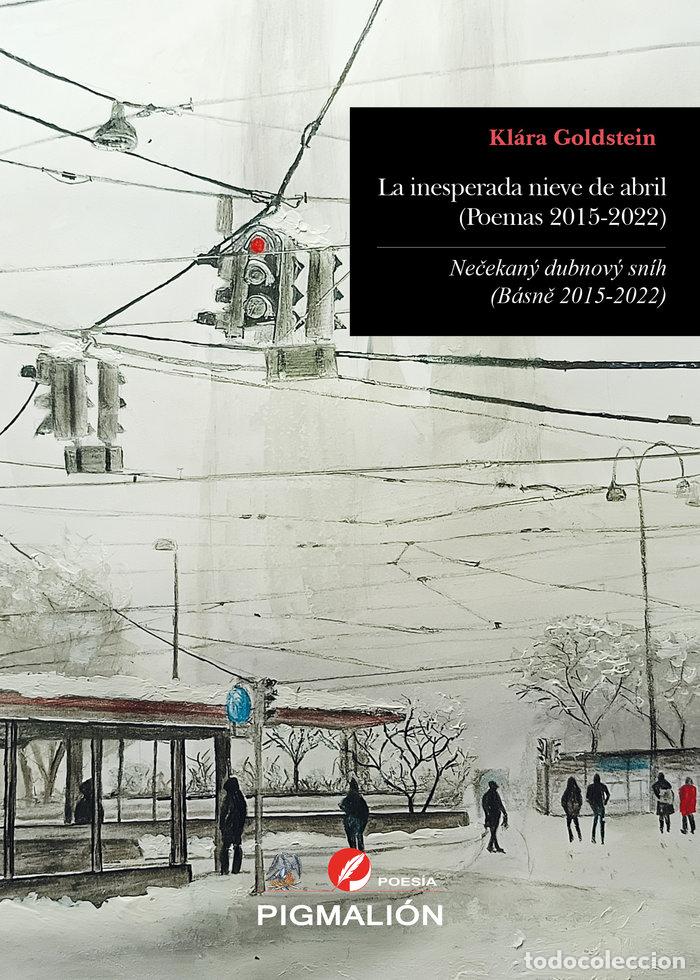 Libros: LA INESPERADA NIEVE DE ABRIL POEMAS 2015 2022 - GOLDSTEIN, KLARA
