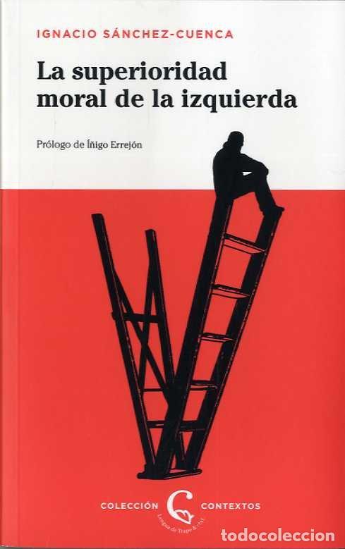 Libros: SUPERIORIDAD MORAL DE LA IZQUIERDA,LA - SANCHEZ, IGNACIO
