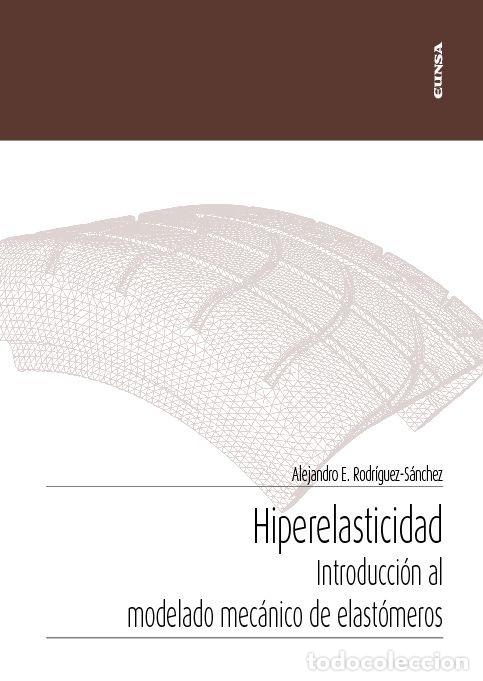 Libros: HIPERELASTICIDAD INTRODUCCION AL MODELADO MECANICO DE ELAST - RODRIGUEZ SANCHEZ, ALEJANDRO ESTEBAN