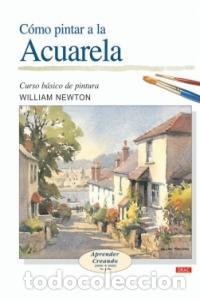 Livres: COMO PINTAR A LA ACUARELA - MEWTON, WILLIAM