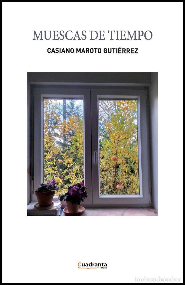 Libros: MUESCAS DE TIEMPO - MAROTO GUTIERREZ, CASIANO