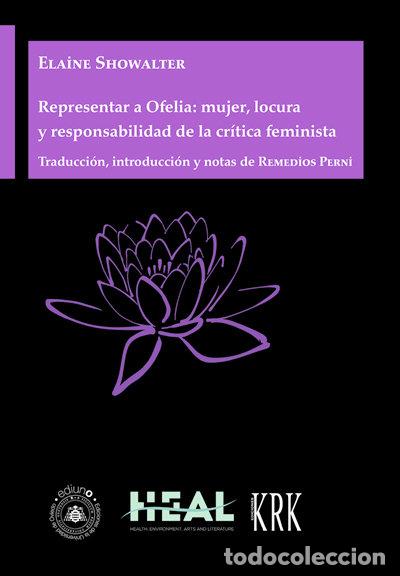 Livros: REPRESENTAR A OFELIA MUJER LOCURA Y RESPONSABILIDAD DE LA C - ELAINE SHOWALTER