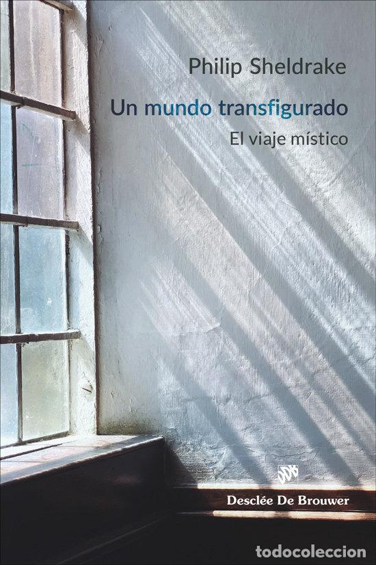 Libros: UN MUNDO TRANSFIGURADO - PHILIP SHELDRAKE
