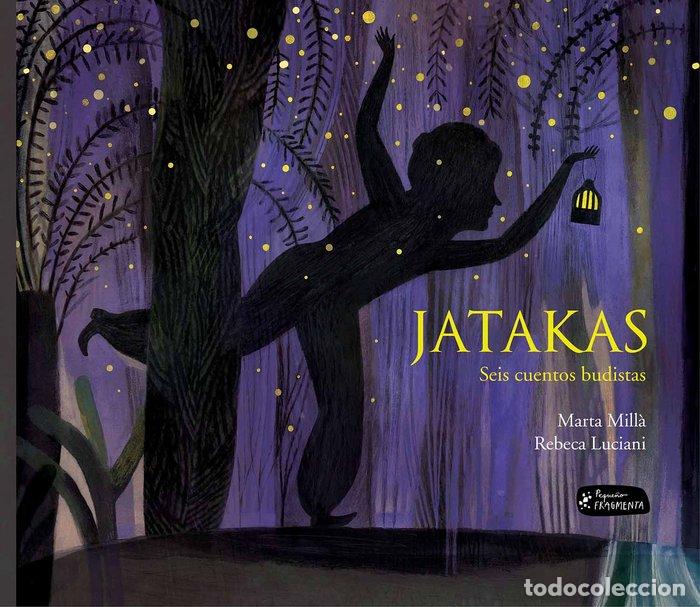 Libros: JATAKAS SEIS CUENTOS BUDISTAS - MILL SALINAS, MARTA
