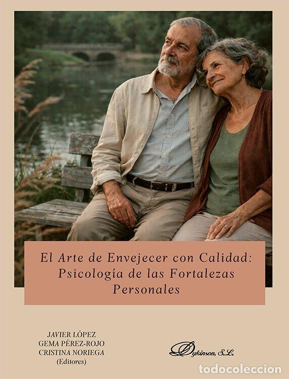 B&uuml;cher: EL ARTE DE ENVEJECER CON CALIDAD PSICOLOGIA DE LAS FORTALEZ - LOPEZ, JAVIER