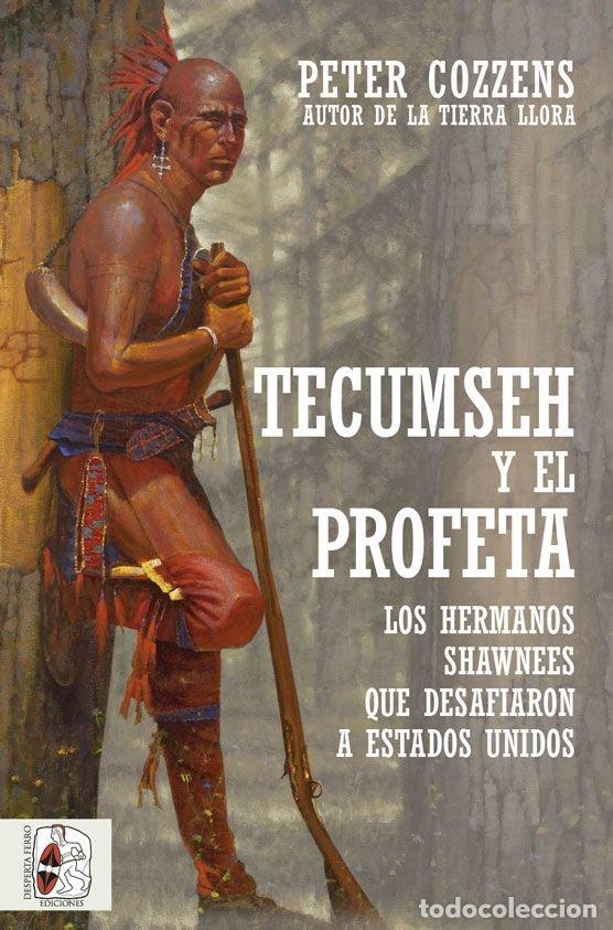 B&uuml;cher: TECUMSEH Y EL PROFETA LOS HERMANOS SHAWNEE QUE DESAFIARON A - COZZENS, PETER