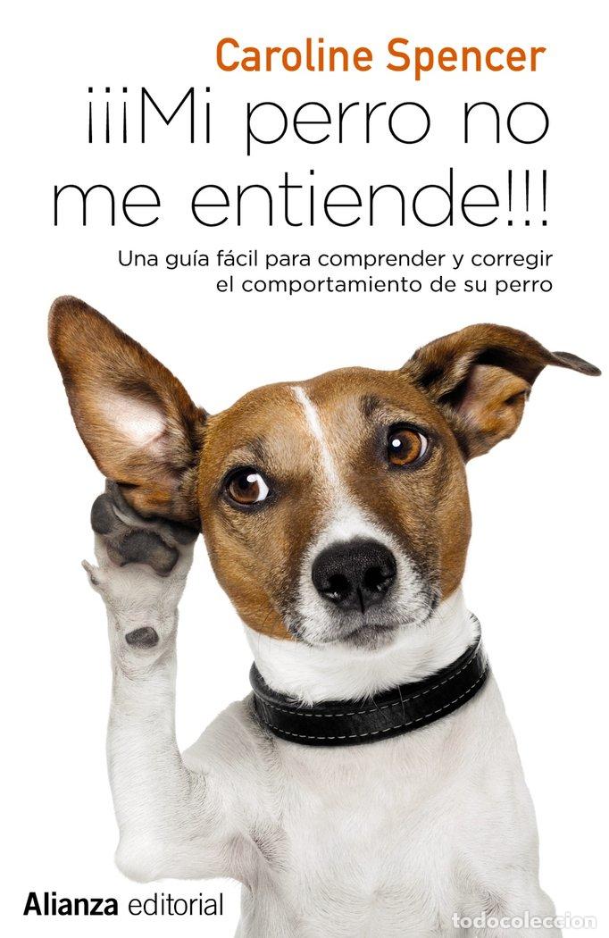 Libros: MI PERRO NO ME ENTIENDE - SPENCER, CAROLINE