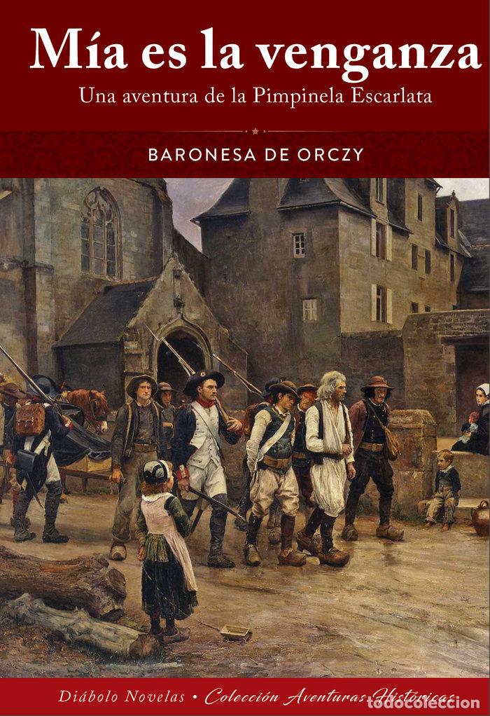 Libros: MIA ES LA VENGANZA UNA AVENTURA DE LA PIMPINELA ESCARLATA - BARONESA DE ORCZY