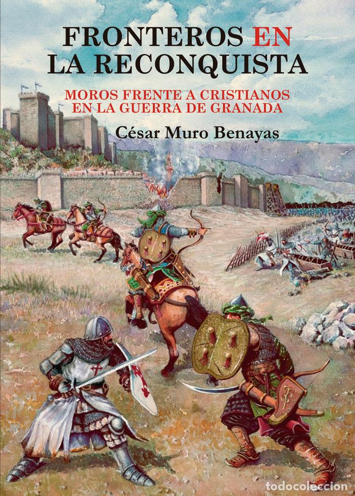 Libri: FRONTEROS EN LA RECONQUISTA - MURO BENAYAS, CESAR