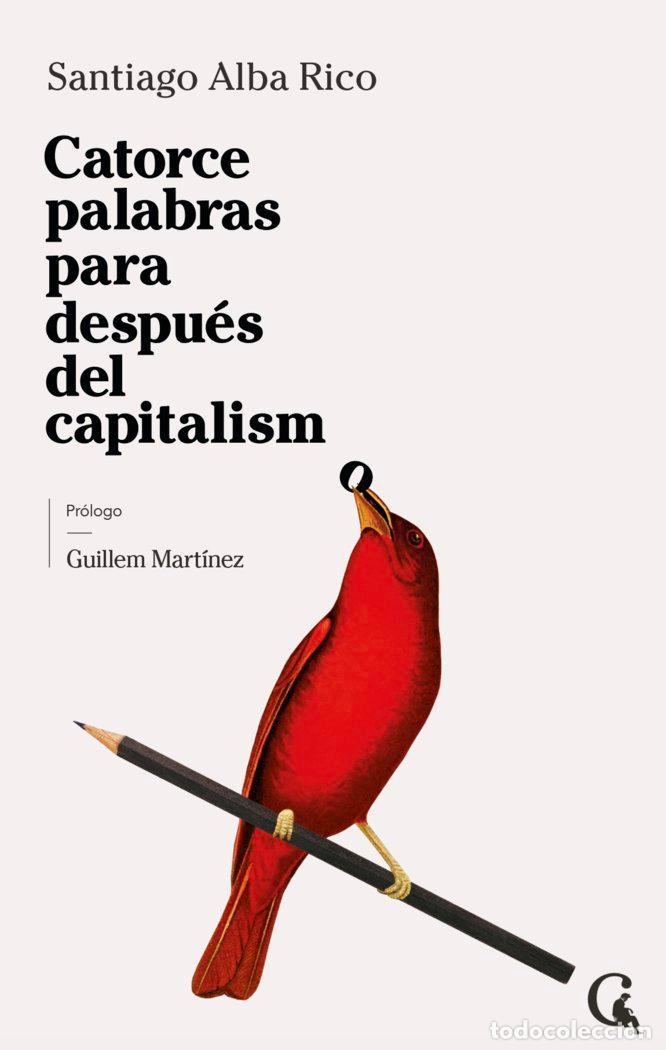 Libros: CATORCE PALABRAS PARA DESPUES DEL CAPITALISMO - ALBA RICO, SANTIAGO