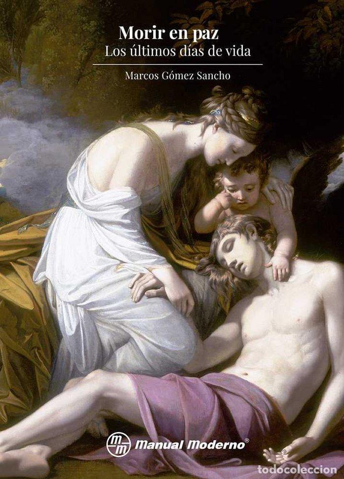 Livres: MORIR EN PAZ LOS ULTIMOS DIAS DE VIDA - GOMEZ SANCHO, MARCOS