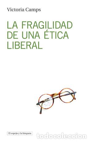 Livres: FRAGILIDAD DE UNA ETICA LIBERAL,LA - CAMPS, VICTORIA