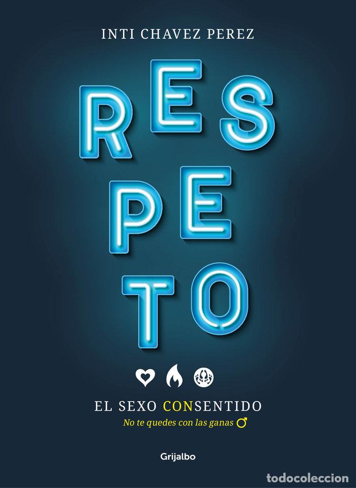 Libros: RESPETO EL SEXO CON SENTIDO - CHAVEZ PEREZ, INTI