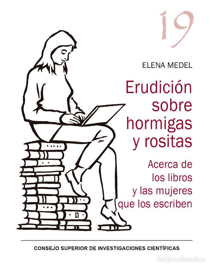 Libros: ERUDICION SOBRE HORMIGAS Y ROSITAS ACERCA DE LOS LIBROS Y - MEDEL, ELENA