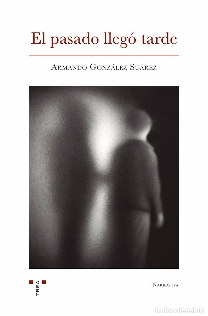 Livros: EL PASADO LLEGO TARDE - GONZALEZ SUAREZ, ARMANDO