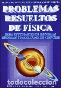 Libri: PROBLEMAS RESUELTOS DE FISICA. PARA ESTUDIANTES DE ESCUELAS - MARTIN SANCHEZ, ISABEL BLANCA