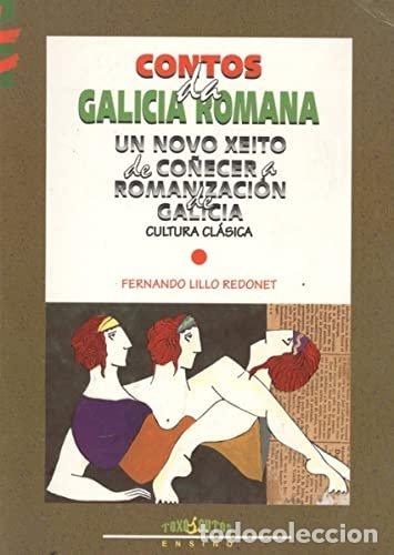B&uuml;cher: CONTOS DA GALICIA ROMANA, UN NOVO XEITO DE CO&Ntilde;ECERA ROMANIZA - LILLO REDONET, FERNANDO