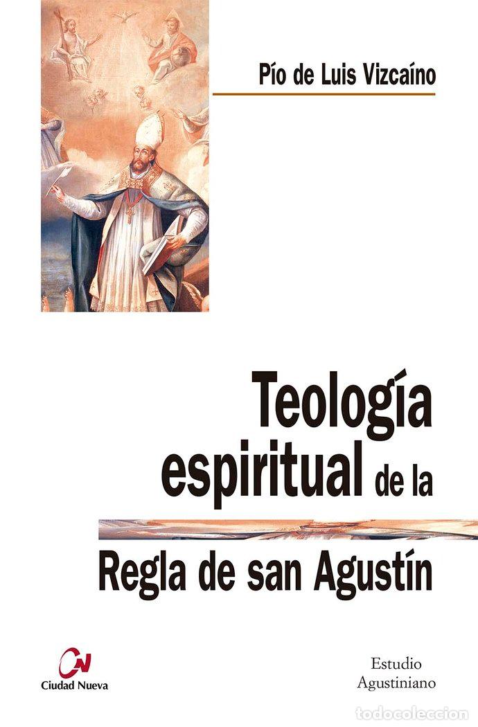 Libros: TEOLOGIA ESPIRITUAL DE LA REGLA DE SAN AGUSTIN - LUIS VIZCAINO, PIO DE